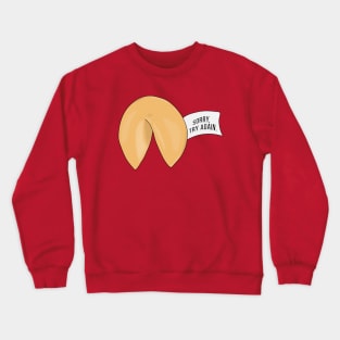 Sorry, Try Again Fortune cookie quote Crewneck Sweatshirt